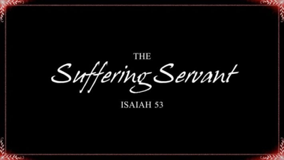 The suffering servant prophesized by Isaiah is Jesus Christ